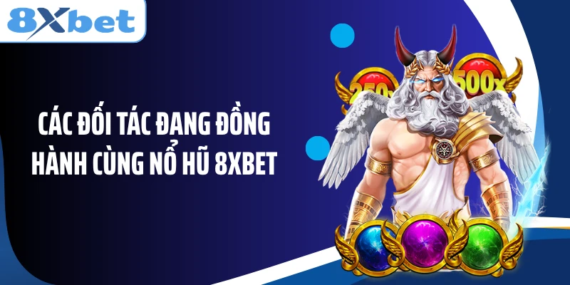 Các đối tác đang đồng hành cùng nổ hũ 8XBET
